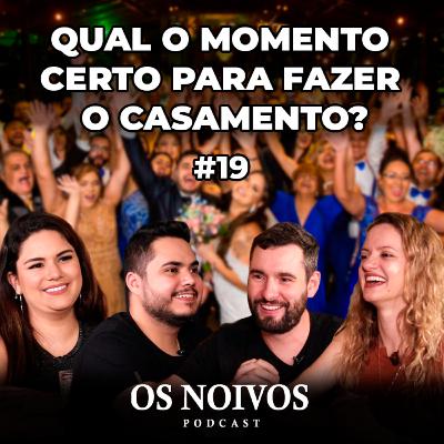 QUAL O MOMENTO CERTO PARA FAZER O CASAMENTO? com o casal Isabelly e Renan | OS NOIVOS PODCAST #19