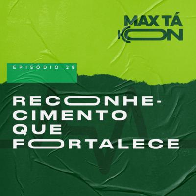 #28 - Reconhecimento que fortalece