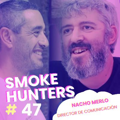 SMOKE HUNTERS EPISODIO #47 Nacho Merlo