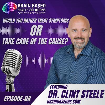 Would You Rather Treat Symptoms or Take Care of the CAUSE? Would You Rather Treat Symptoms or Take Care of the CAUSE?