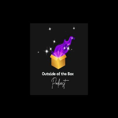 Outside Of The Box Podcast Opening