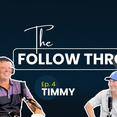 The Follow Through - Episode 4 (AUDIO): Timmy