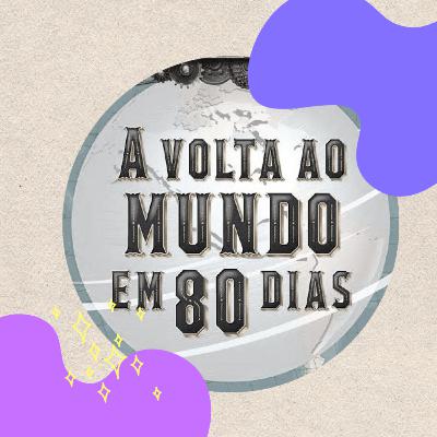 EP. 44 - A Volta ao Mundo em 80 Dias