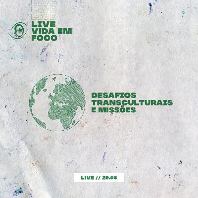 DESAFIOS TRANSCULTURAIS E MISSÕES // LIVE 29.05
