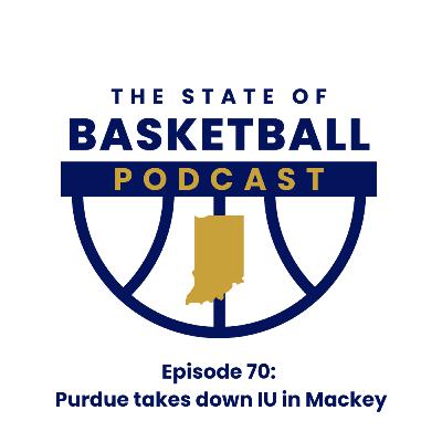 Episode 70: Purdue Takes Down IU In Mackey