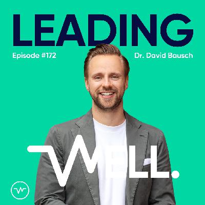 #172 Das Ende der Arbeitswelt: Was Führung jetzt wirklich ändern muss - mit Dr. David Bausch #172 Das Ende der Arbeitswelt: Was Führung jetzt wirklich ändern muss - mit Dr. David Bausch