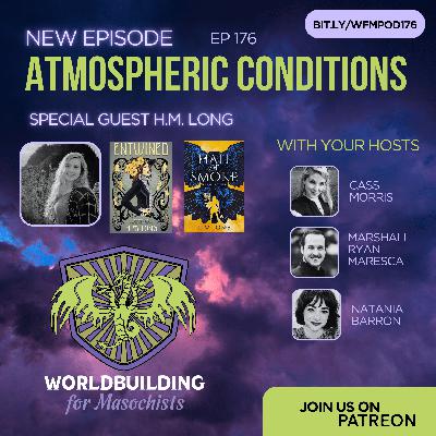 Episode 176: Atmospheric Conditions, ft. H.M. LONG