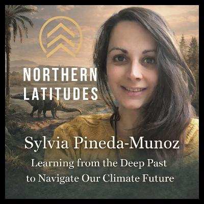 Northern Latitudes - Dr. Sylvia Pineda-Munoz