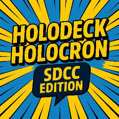CLL #43 - Holodeck Holocron: SDCC Edition