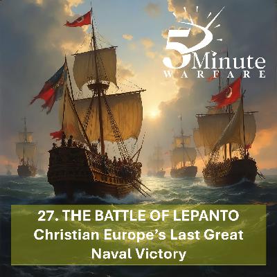 The Battle of Lepanto: Christian Europe's Last Great Naval Victory
