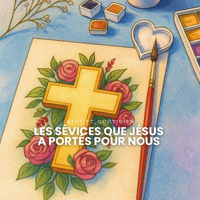 #81. Les sévices que Jésus a portés pour nous