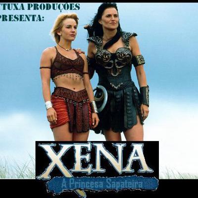 Pytuxa 7- Relembrando: Xena A Princesa Sapateira