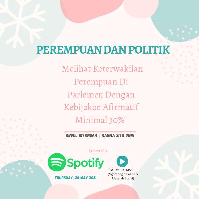 Perempuan dan Politik (Keterwakilan Perempuan Di Parlemen Dengan Kebijakan Afirmatif Minimal 30%)