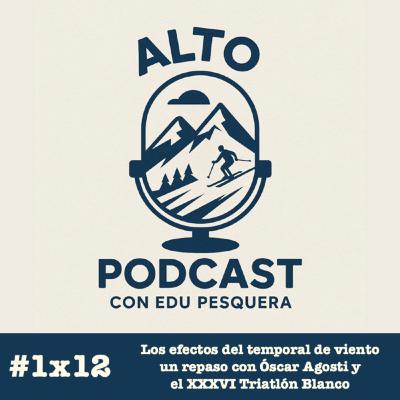 1x12 Alto Podcast, el temporal y los cortes por el Triatlón 1x12 Alto Podcast, el temporal y los cortes por el Triatlón