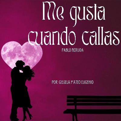 Me gustas cuando callas