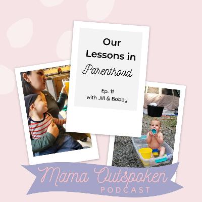 #11 Our Lessons in Parenthood #11 Our Lessons in Parenthood