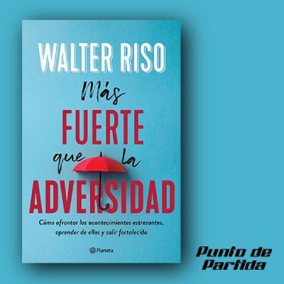 Más fuerte que la adversidad - Walter Riso (Lectura del capítulo 1) Más fuerte que la adversidad - Walter Riso (Lectura del capítulo 1)