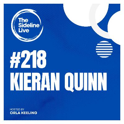 #218 Kieran Quinn // Chasing a basketball dream