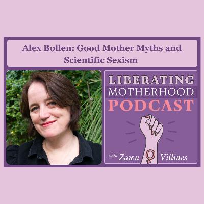 S2 Ep17: Alex Bollen: Good Mother Myths and Scientific Sexism