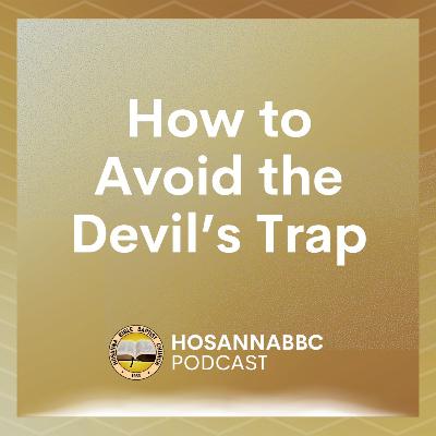 How to Avoid the Devil’s Trap (Part 2) - Rev. Provy R. Cadelina