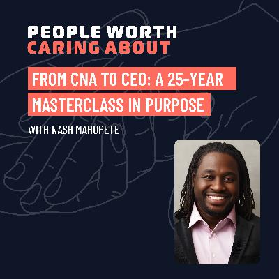 From CNA to CEO: A 25-Year Masterclass in Purpose with Nash Mahupete of QLI From CNA to CEO: A 25-Year Masterclass in Purpose with Nash Mahupete of QLI