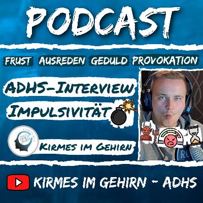 ADHS-Interview mit einem Betroffenen (Impulsivität: Provokationen & Geduld) #7 - Kirmes im Gehirn - ADHS