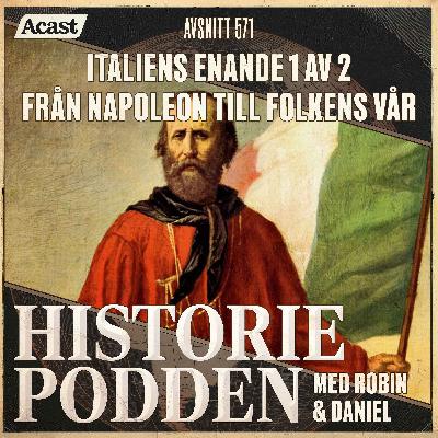 571. Italiens enande 1 av 2: Från Napoleon till folkens vår 571. Italiens enande 1 av 2: Från Napoleon till folkens vår