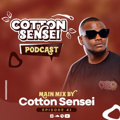 Cotton Sensei Podcast - Episode 41 (Main Mix By Cotton Sensei)