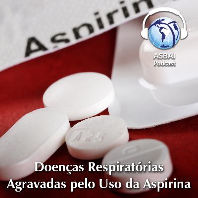 Doenças Respiratórias Agravadas pelo Uso da Aspirina