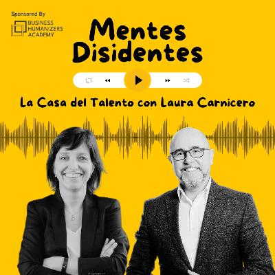 La Casa del Talento, con Laura Carnicero | Mentes Disidentes
