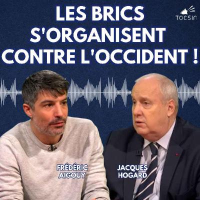 La Matinale Tocsin du 03/09 : Les BRICS s'organisent contre l'Occident ! Avec Jacques Hogard et Frédéric Aigouy