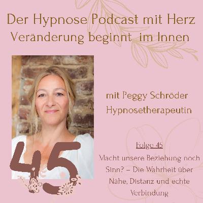 💔 45. Folge: Macht unsere Beziehung noch Sinn? – Die Wahrheit über Nähe, Distanz und echte Verbindung