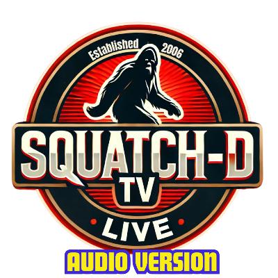 What REALLY Went Down on Bigfoot Weekend? [Squatch-D TV LIVE Ep. 175]