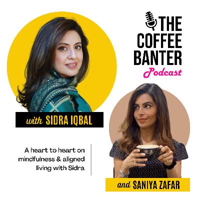 Episode #11 On mindfulness and aligned living – With Sidra Iqbal Episode #11 On mindfulness and aligned living – With Sidra Iqbal