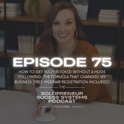 Episode 75: How to Get Fully Booked Without a Huge Following: The Formula That Changed My Business (Free Webinar Registration Included)