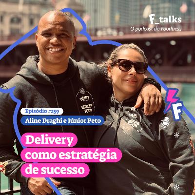 Aline Draghi e Júnior Peto - Delivery como estratégia de sucesso #259