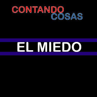 PODCAST || Contando Cosas || Ep. 2 EL MIEDO