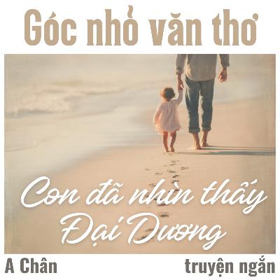 Con đã nhìn thấy đại dương [Truyện ngắn] - A Chân