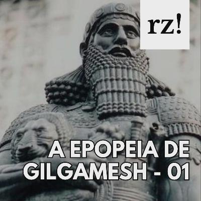o PRIMEIRO super heroi do mundo - Gilgamesh #01
