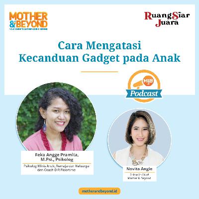 Cara Mengatasi Kecanduan Gadget pada Anak - Feka Angge Pramita, M.Psi., Psikolog, Psikolog Klinis Anak, Remaja dan Keluarga, dan Coach DIR Floortime