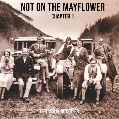 Chapter One of Dietrich W. Botstiber's Autobiography, "Not On The Mayflower" [2007]