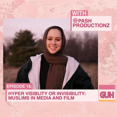 Hyper Visibility or Invisibility: Muslims in Media and Film