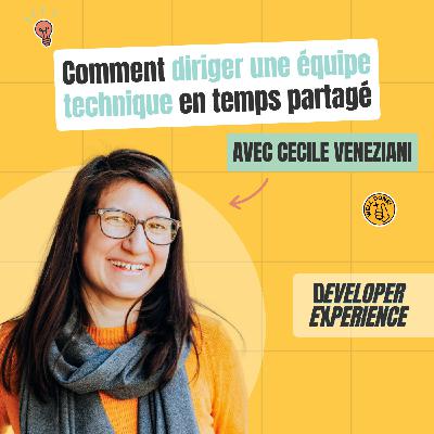 [BEST OF] Cécile : Comment diriger une équipe technique en temps partagé