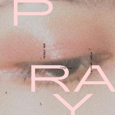 Pray Pt. 3
