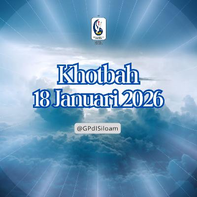 Khotbah Ibadah Raya Minggu Tgl 18 JANUARI 2026