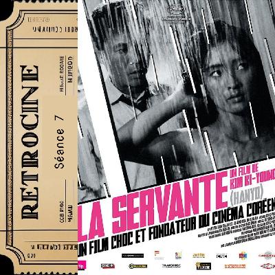 La servante v/s The Housemaid - Quelle évolution pour le cinéma coréen des années 60 à aujourd’hui 🇰🇷 Rétro Cinéma Podcast - S2 #7 🍿