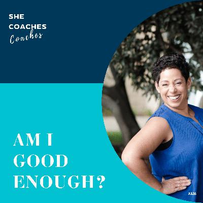 What If I’m Not Actually a Good Coach? Ep 326