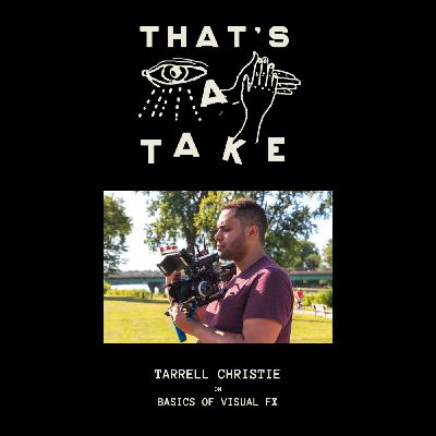 Take 4 - Tarrell Christie on Basics of Visual FX