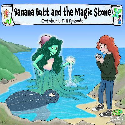 October’s Full Episode: Banana Butt and the Magic Stone (Ireland)
