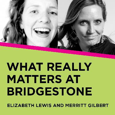 Elizabeth Lewis and Merritt Gilbert: What Really Matters at Bridgestone